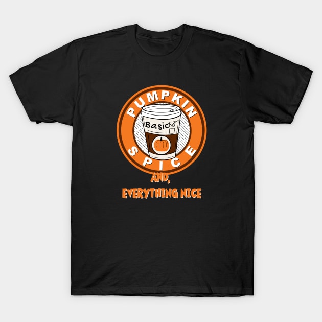 Pumpkin Spice and Everything Nice T-Shirt by EnchantedTikiTees